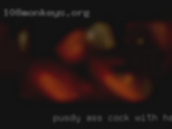Pusdy with hairy pussy ass cock mouth and in any order.