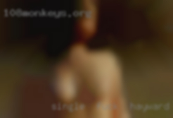 Single  lady looking fuck in Hayward, CA for some  fun.